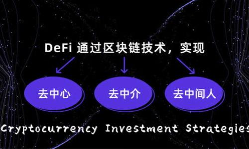 Comprehensive Cryptocurrency Investment Strategies for Beginners